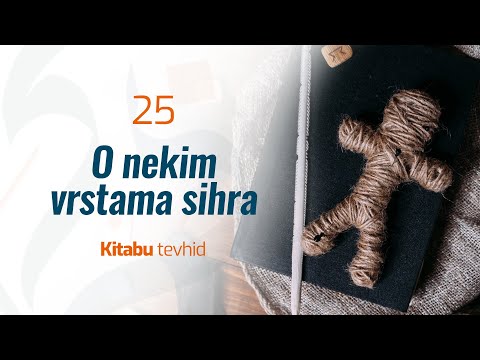 25 O nekim vrstama sihra | Kitabu tevhid | dr. Zijad Ljakić
