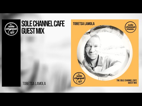 Sole Channel Cafe Guest Mix | Tobetsa Lamola - September 2020