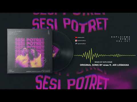 eńau feat. Ari Lesmana - Sesi Potret (Koplo is Me Remix)