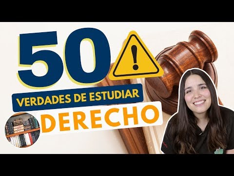 ESTUDIAR DERECHO: 50 VERDADES SOBRE ESTUDIAR DERECHO⚖️⚠️