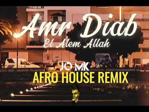 Amr Diab - El Alem Allah ( JO MK Afro House Remix )