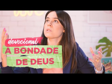 A BONDADE DE DEUS | DEVOCIONAL COM LARISSA ESTRADA