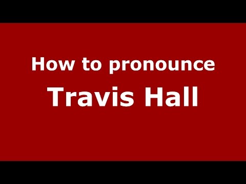 How to pronounce Travis Hall (American English/US)  - PronounceNames.com