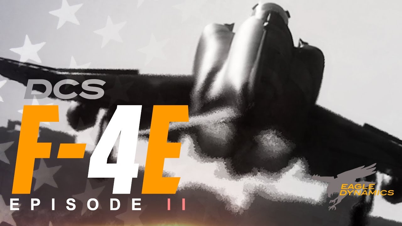 DCS: F-4E Phantom II - Episode II - Flight Model