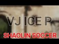 Vj Junior Vj Jingo Vj Icep ShaolinSoccer