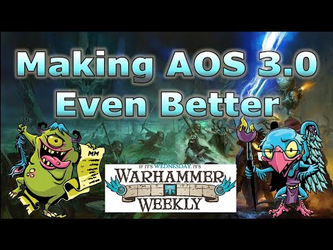 Making AoS 3.0 Even Better - Warhammer Weekly 10202021