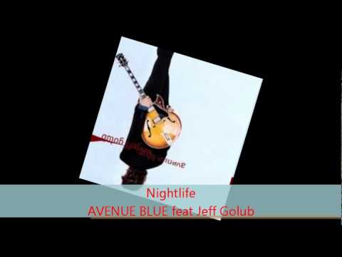 Avenue Blue - NIGHTLIFE feat Jeff Golub