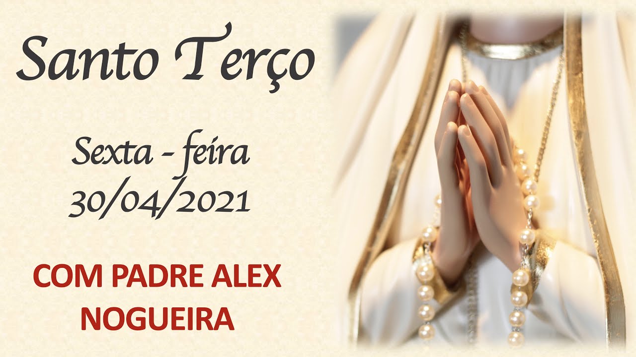 Santo Terço - Sexta-feira - 30 de abril