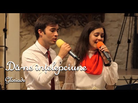 Dă-ne înțelepciune  /  Gloriade