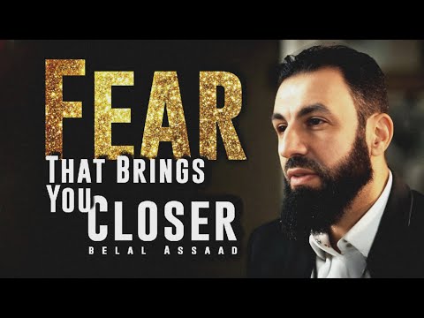 🌙 The Fear of Allah That Brings You Closer Not Away | Belal Assaad