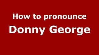 How to pronounce Donny George