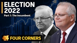 AUSTRALIAN ELECTION 2022: Scott Morrison, the Liberal incumbent | Four Corners Part 1