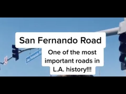 San Fernando Road: the most important Road in Los Angeles history?!