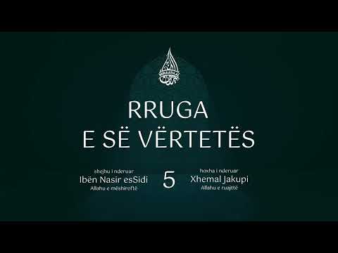 5. Rruga e së vërtetës - Sahabet, Fjala e Allahut, Kaderi, Imani - Hoxhë Xhemal Jakupi