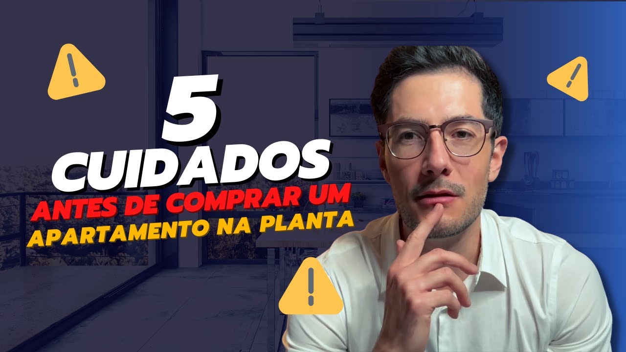 5 Cuidados Antes de Comprar Seu Apartamento na Planta