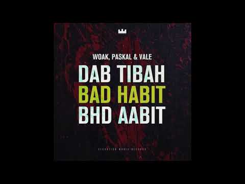 WOAK Paskal  Vale -  Bad Habit