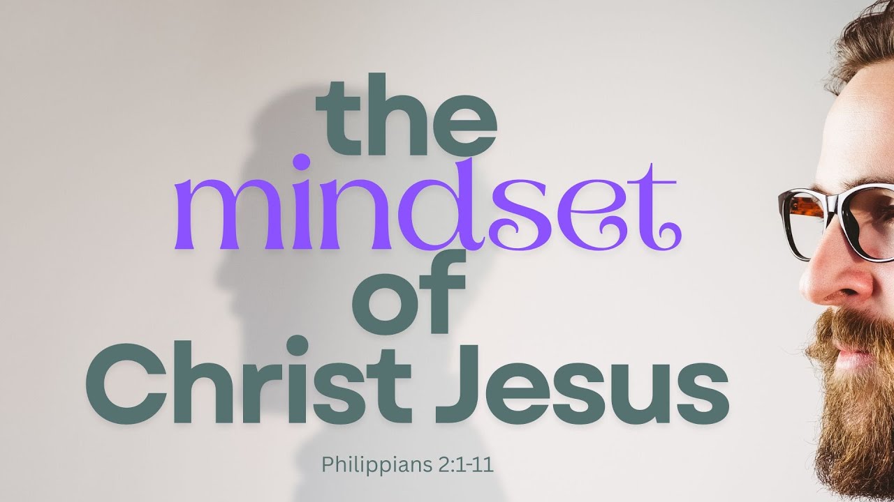 The mindset of Christ Jesus - Philippians 2:1-11