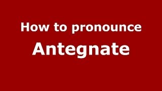 How to pronounce Antegnate