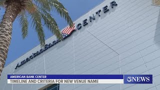 Timeline and criteria to replace American Bank Center name
