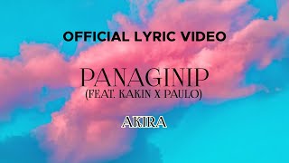 AKIRA - Panaginip (feat. Kakin &amp; Paulo) (Official Lyric Video)