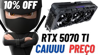 RTX 5070 Ti CAINDOOO  DE  PREÇO  NO  BRASIL  +  10% OFF  em CPU no Kabum  26/02