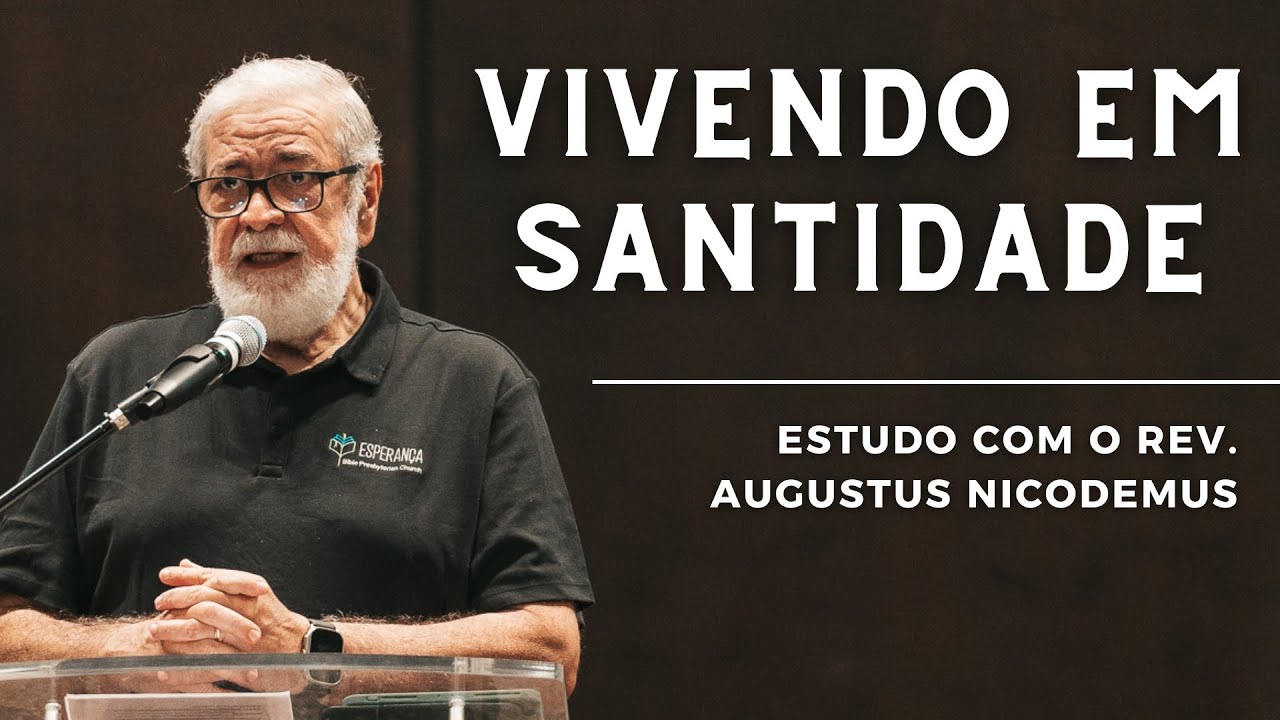 VIDA DE SANTIDADE | Augustus Nicodemus