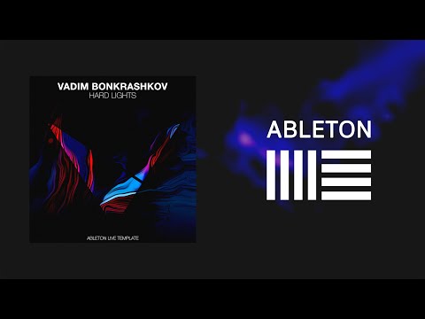 Vadim Bonkrashkov - Hard Lights [Ableton Live Template]