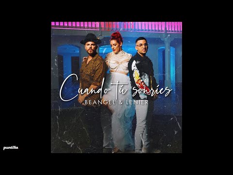 Beangel, Lenier- Cuando Tú Sonríes (Ya Disponible)