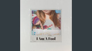 I Am A Fool