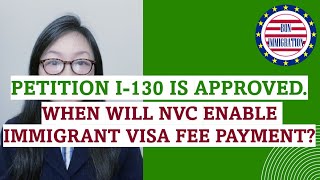 Immigration Petition I-130 is approved. Case is at NVC. What's next When can I pay fees in CEAC