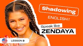 Shadowing english with ZENDAYA | American English accent (lesson #2)