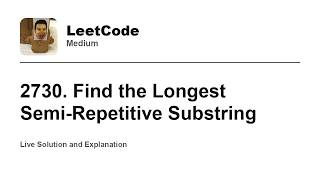 YouTube video '2730. Find the Longest Semi-Repetitive Substring (Leetcode Medium)'