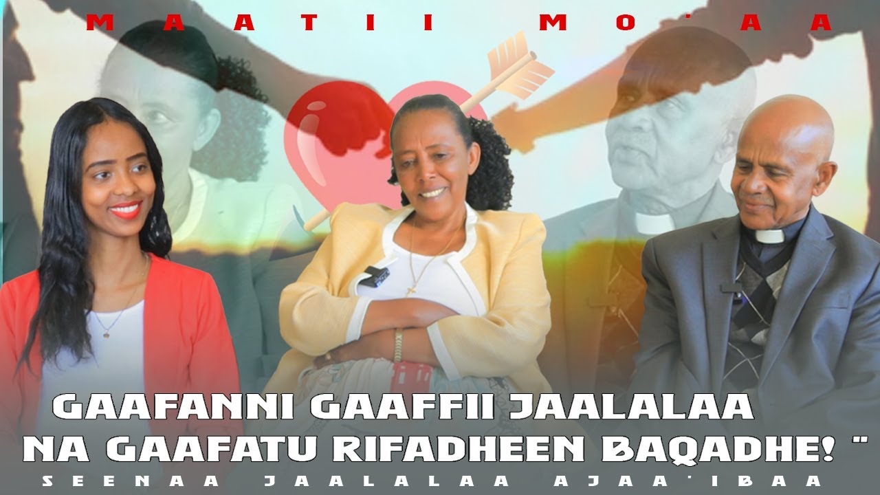 "Gaafanni Gaaffii Jaalalaa Na Gaafatu Rifadheen Baqadhe! " Seenaa Jaalalaa Ajaa'ibaa - Maatii Mo'aa