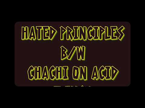 HATED PRINCIPLES b/w CHACHI ON ACID [7 Inch]