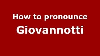 How to pronounce Giovannotti