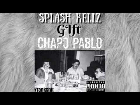 Splash Kellz x Gift - Chapo Pablo
