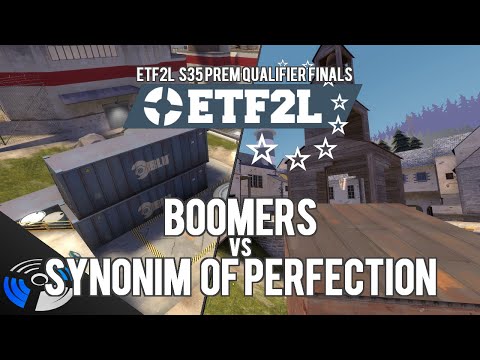 ETF2L S35 Prem Qualifier Finals: BOOMERS vs. synonim of perfection