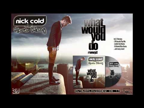 Nick Cold feat. Mara Klang "What would you do" official Video