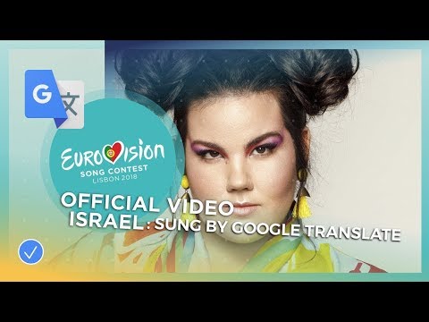 Netta - TOY - Israel - Eurovision 2018 - Sung by Google Translate