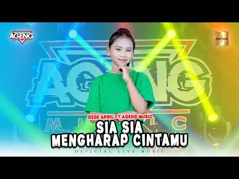 Dede April ft Ageng Music - Sia Sia Mengharap Cintamu (Official Live Music)