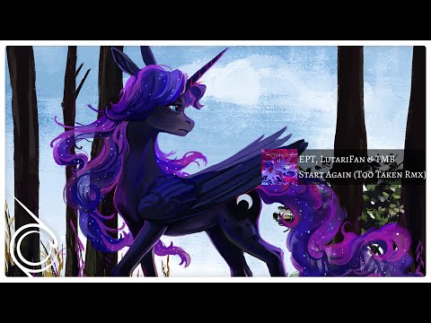 ExplodingPonyToast, LutariFan & ThatMusicBrony - Start Again (Too Taken Remix) [Future Bass]