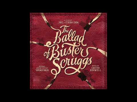 The Ballad Of Buster Scruggs Soundtrack   When A Cowboy Trades His Spurs For Wings