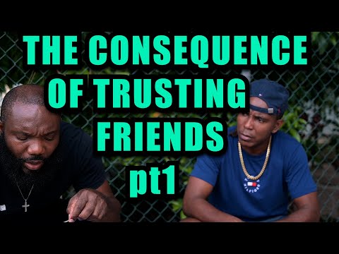 THE CONSEQUENCE OF TRUSTING FRIENDS pt1 JAMAICAN MOVIE