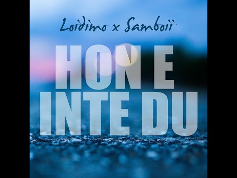Loidimo X Samboii - Hon E Inte Du (Official Video)