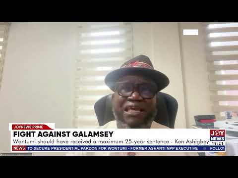 Fight against galamsey: Wontumi should have received a maximum 25-year sentence - Ken Ashigbey