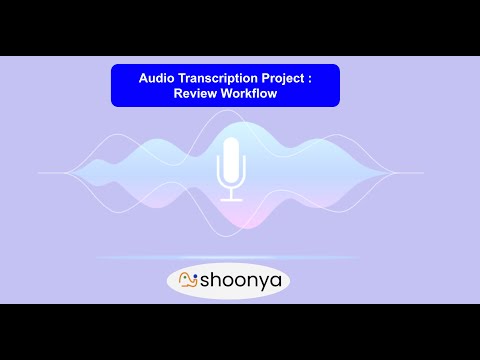 Shoonya Project Type - Audio Transcription Review
