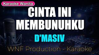 Download lagu D'MASIV - Cinta Ini Membunuhku (Karaoke Wanita) mp3