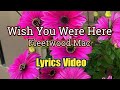 Wish You Were Here (Lyrics Video) - Fleetwood Mac