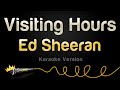 Ed Sheeran - Visiting Hours (Karaoke Version)