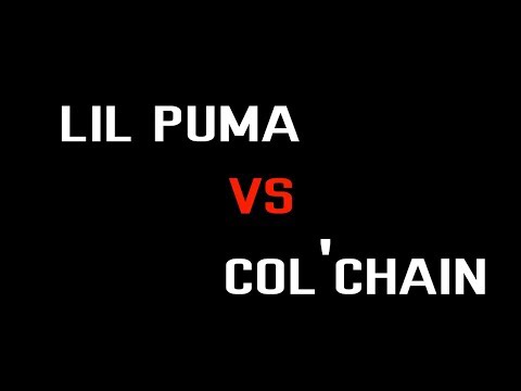 Col'Chain vs Lil Puma ( Миний бодлоор )
